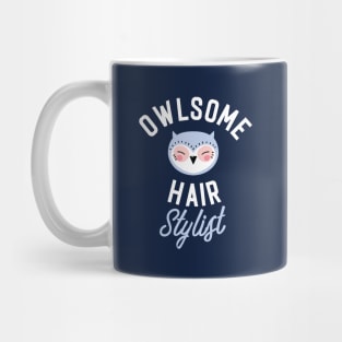 Owlsome Hair Stylist Pun - Funny Gift Idea Mug